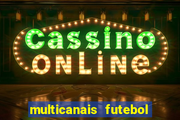 multicanais futebol real madrid